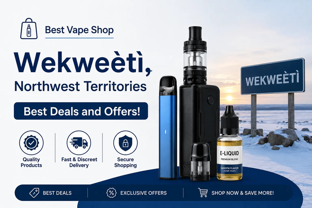 Best Vape Shop Wekweètì, Northwest Territories | Best Deals and Offers