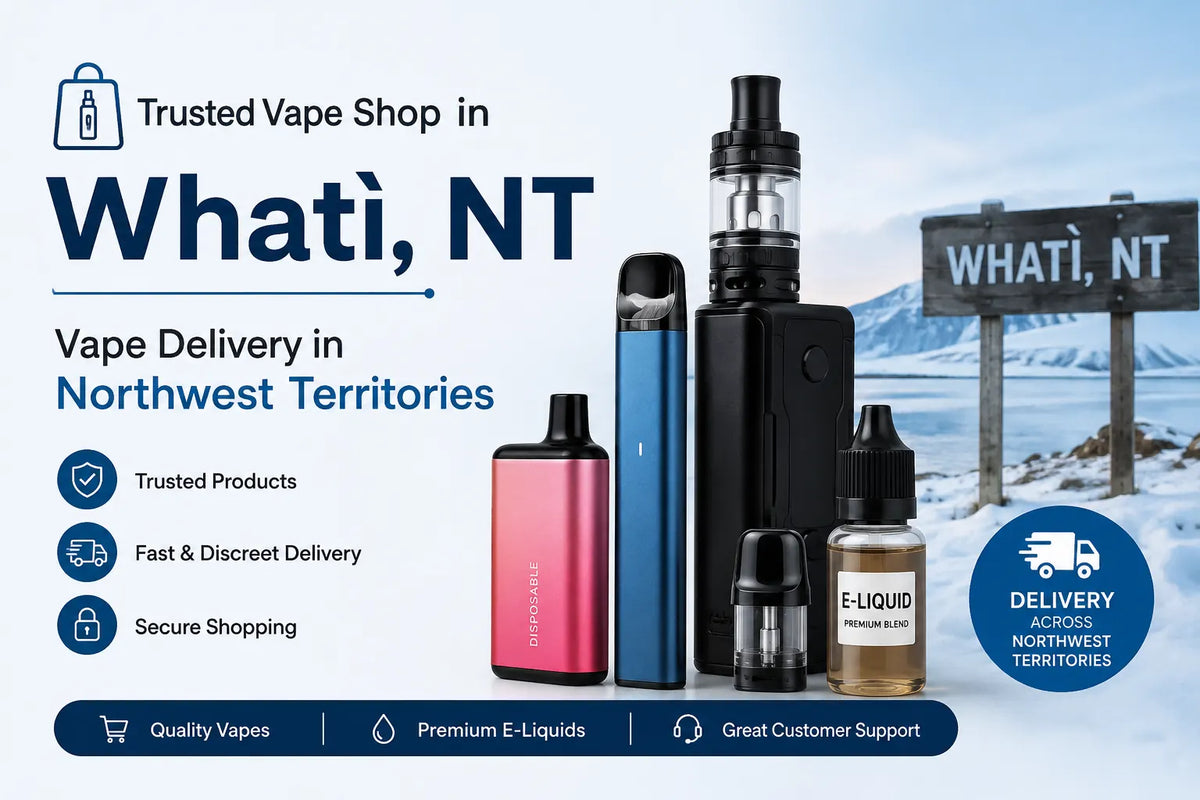 Trusted Vape Shop in Whatì, NT | Vape Delivery in northwest Territories